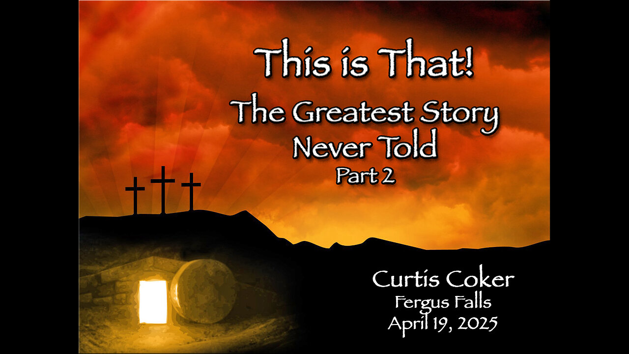 This is That, The Greatest Story Never Told, Part 2, Curtis Coker, Fergus Falls, April 19, 2025