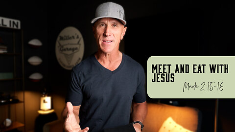 Meet and Eat with Jesus | Mark 2:15-17