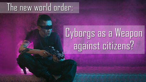The new world order: Cyborgs as a weapon against citizens? | www.kla.tv/19767