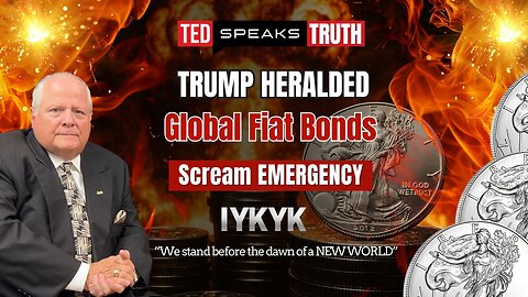TRUMP HERALDED Global Fiat Bonds Scream EMERGENCY ~I Y K Y K~ “The dawn of a NEW WORLD”