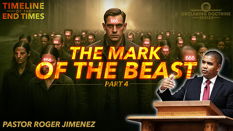 The Mark of the Beast (Timeline of the End Times - Part 4) | Pastor Roger Jimenez