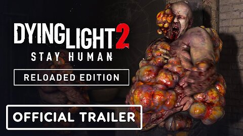 Dying Light 2 Stay Human - Reloaded Edition - Exclusive Trailer