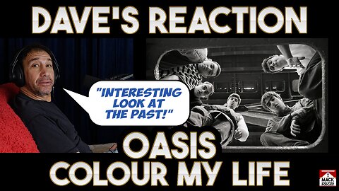 Dave's Reaction: Oasis — Colour My Life