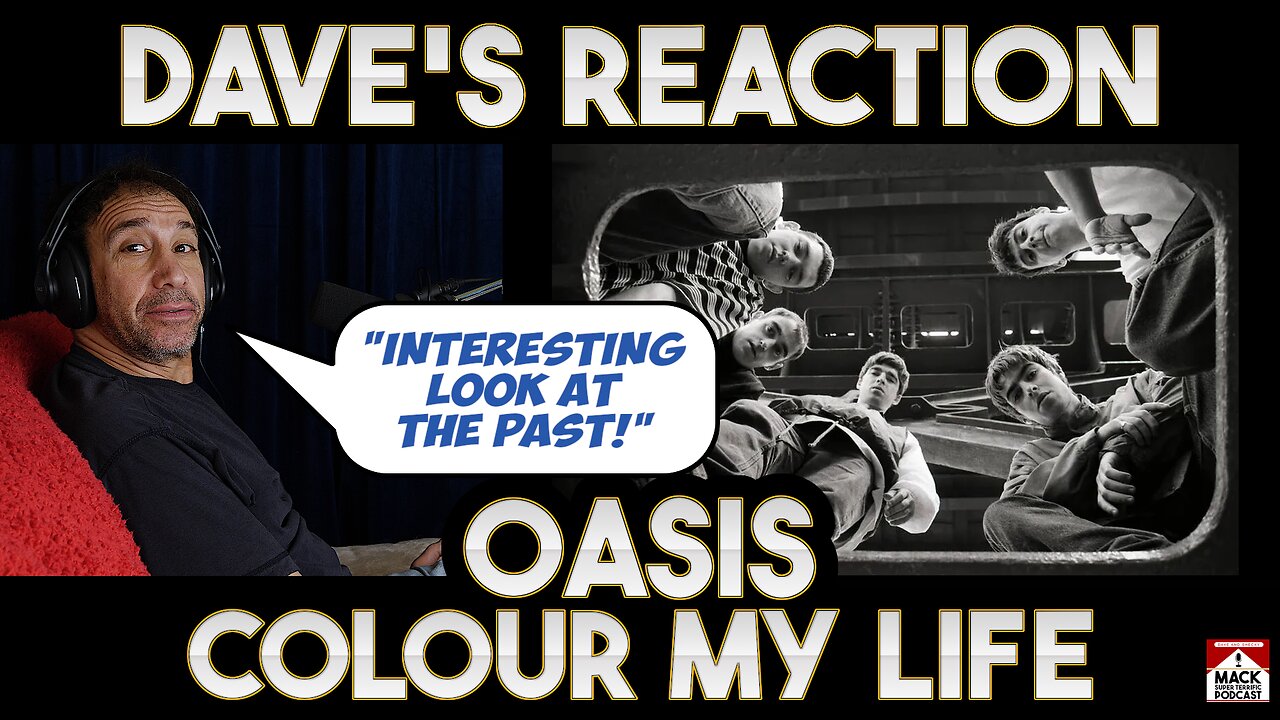 Dave's Reaction: Oasis — Colour My Life