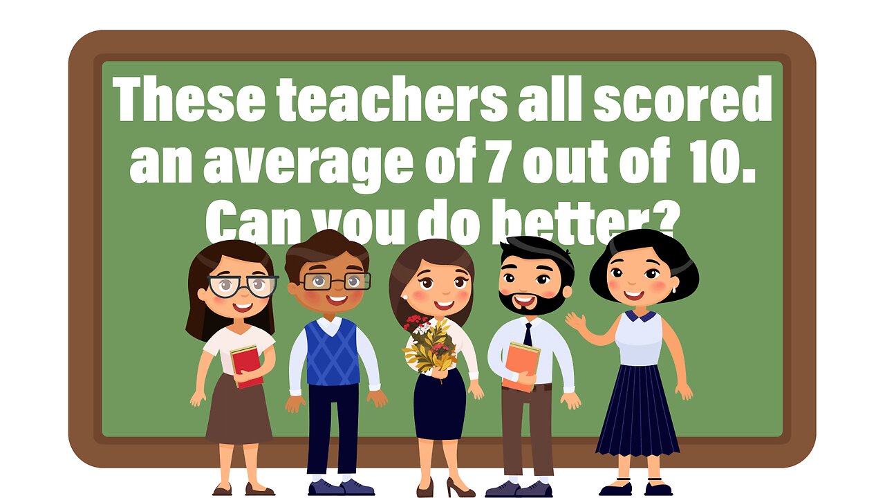 Are you smarter than a teacher?