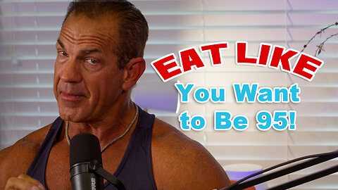“Don’t Eat Like You’re 25 — Eat Like You Want to Be 95!”