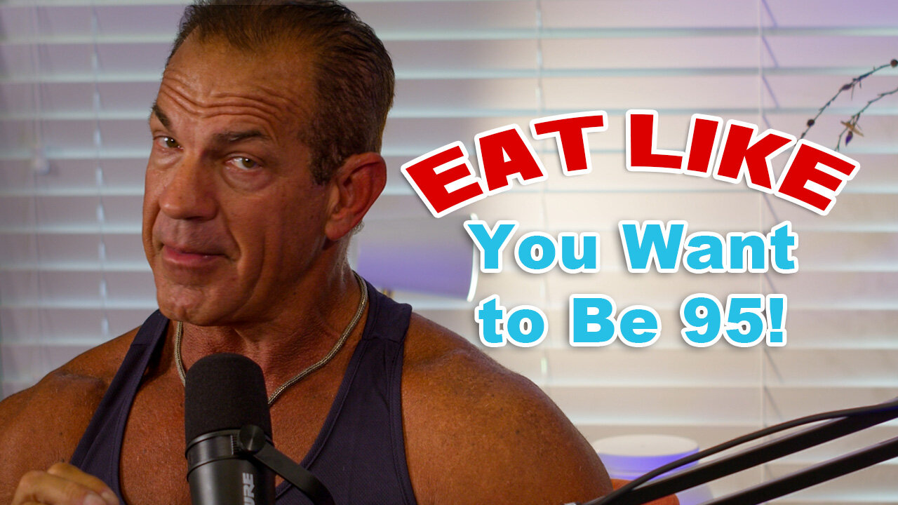 “Don’t Eat Like You’re 25 — Eat Like You Want to Be 95!”