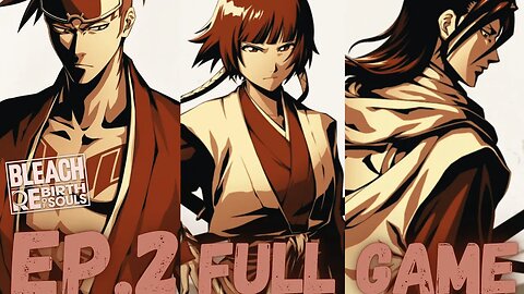 BLEACH REBIRTH OF SOULS (Secret) Gameplay Walkthrough EP.2- Soul Society FULL GAME