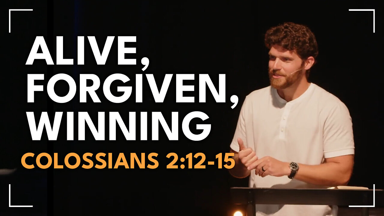 Alive, Forgiven, Winning / Glenn Lawson / Colossians 2:12-15