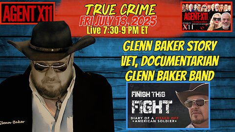 AGENT X11: EP 256: GLENN BAKER: FINISH THIS FIGHT