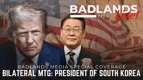 Badlands Media Special Coverage - President Trump's Bilateral Meeting with Lee Jae Myung