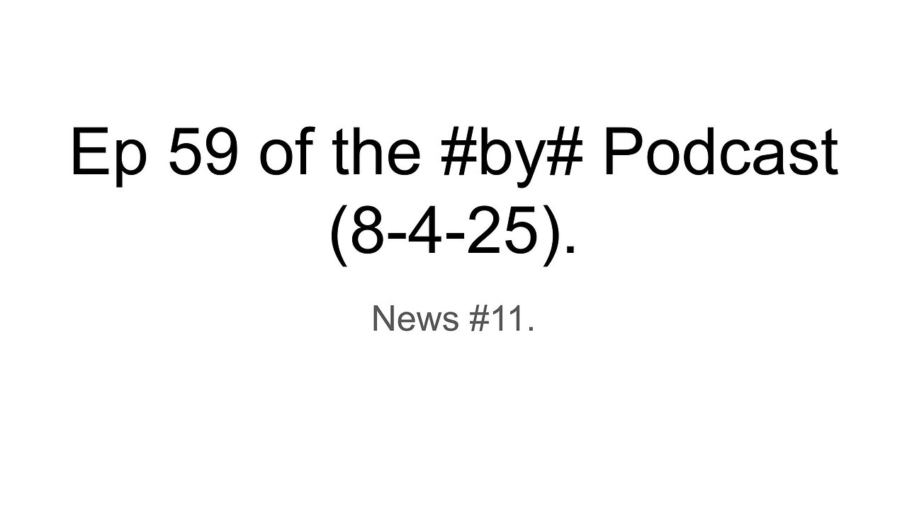 Ep 59 of the #by# Podcast (8-4-25).