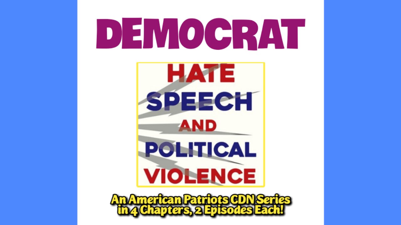 THE "HATE SPEECH and POLITICAL VIOLENCE" SPECIAL SHOW, PART ONE-A STARTS TONIGHT: SUNDAY AT 8PM ET: MAY 4, 2025!! Which party promotes hate speech and violence? Learn the truth about DEMOCRATS.
