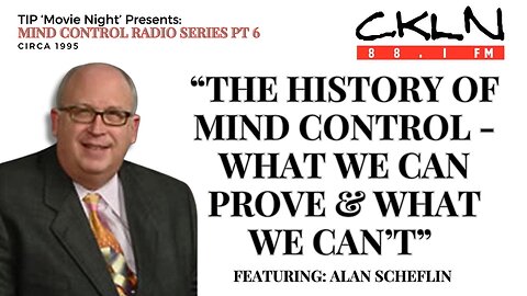 TIP Movie Night | CKLN MC Radio Series P6: "The History of Mind Control" With Alan Scheflin (1995)