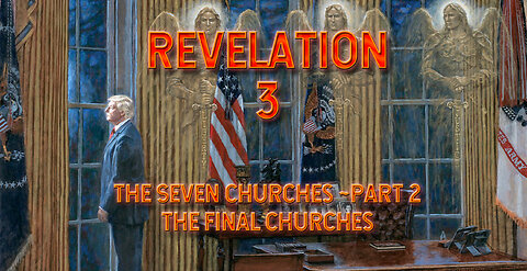 Bible Study - Revelation 3 - The Seven Churches ~ Part 2 ~ The Final Churches of Prophecy