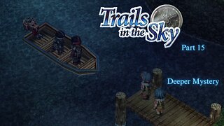 The Legend of Heroes Trails In The Sky Part 15 - Deeper Mystery