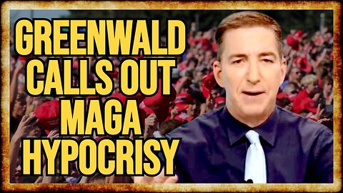 Glenn Greenwald Goes SCORCHED EARTH on MAGA's Free Speech Hypocrisy