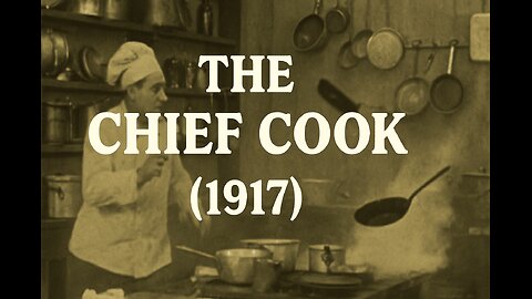 The Chief Cook (1917) | Silent Comedy Chaos in the Kitchen | Full Public Domain Short