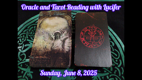 Oracle and Tarot Reading with Lucifer: Sunday, June 8, 2025