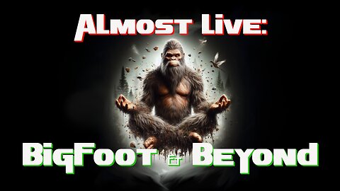 Almost Live: Bigfoot & Beyond | Trailer