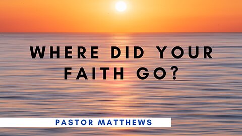 "Where Did Your Faith Go?" | Abiding Word Baptist