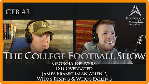 The CFB Show: Georgia Delivers, LSU Overrated, Epic Rants, Aliens in CFB, Rising & Falling
