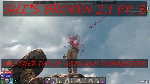 SHI*S BROKEN 2.1 EP.3 ANOTHER DAY OF JOBS AND DUMBASSERY!!