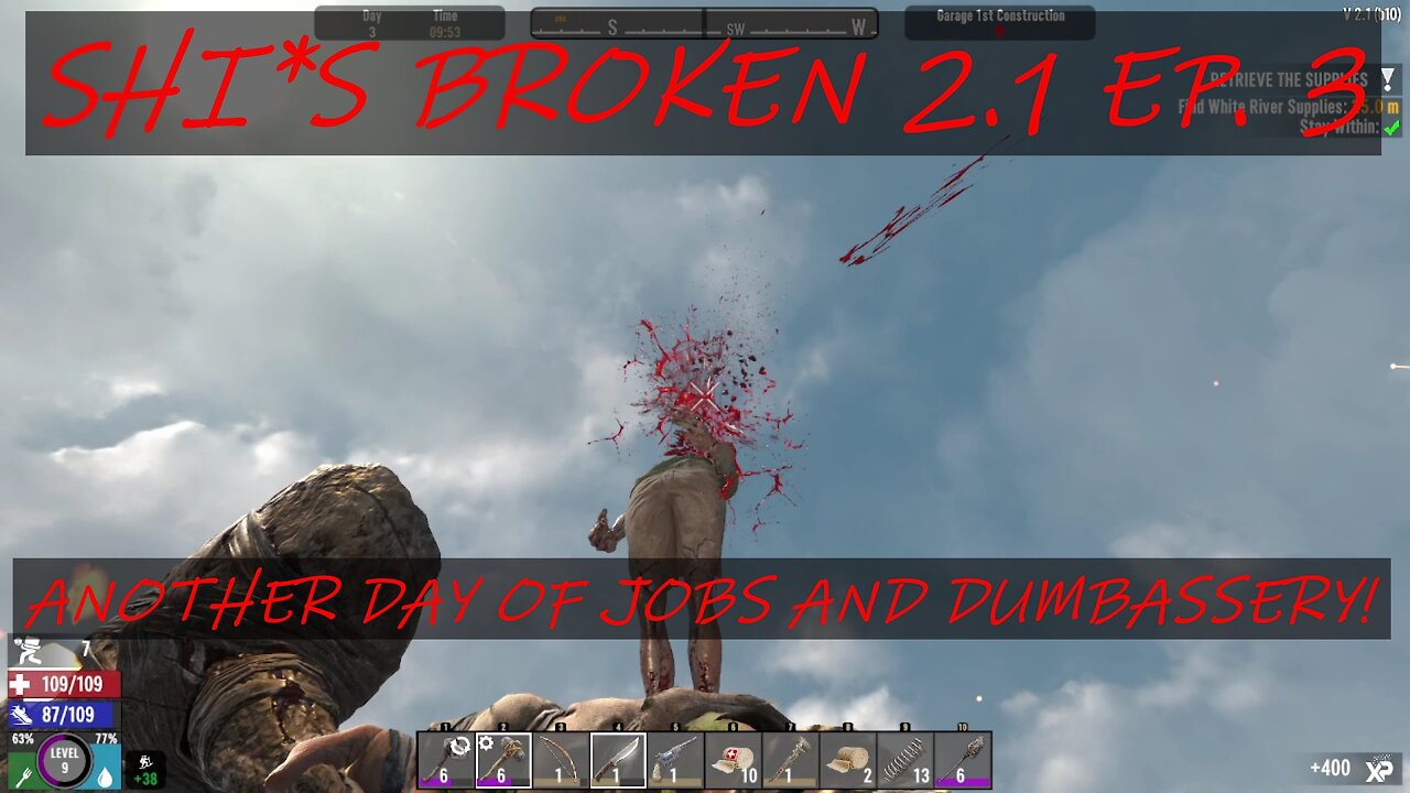 SHI*S BROKEN 2.1 EP.3 ANOTHER DAY OF JOBS AND DUMBASSERY!!