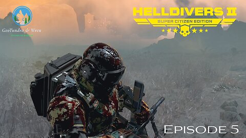 "We missed a few things.." EP5 -HellDivers 2- GeoTundra & Wren