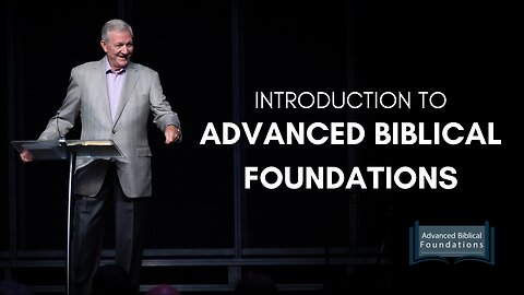 Introduction To Advanced Biblical Foundations