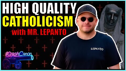 CATHOLIC MEDIA PRODUCTION, WITH MR. LEPANTO | Crash Canon Podcast Ep. 058