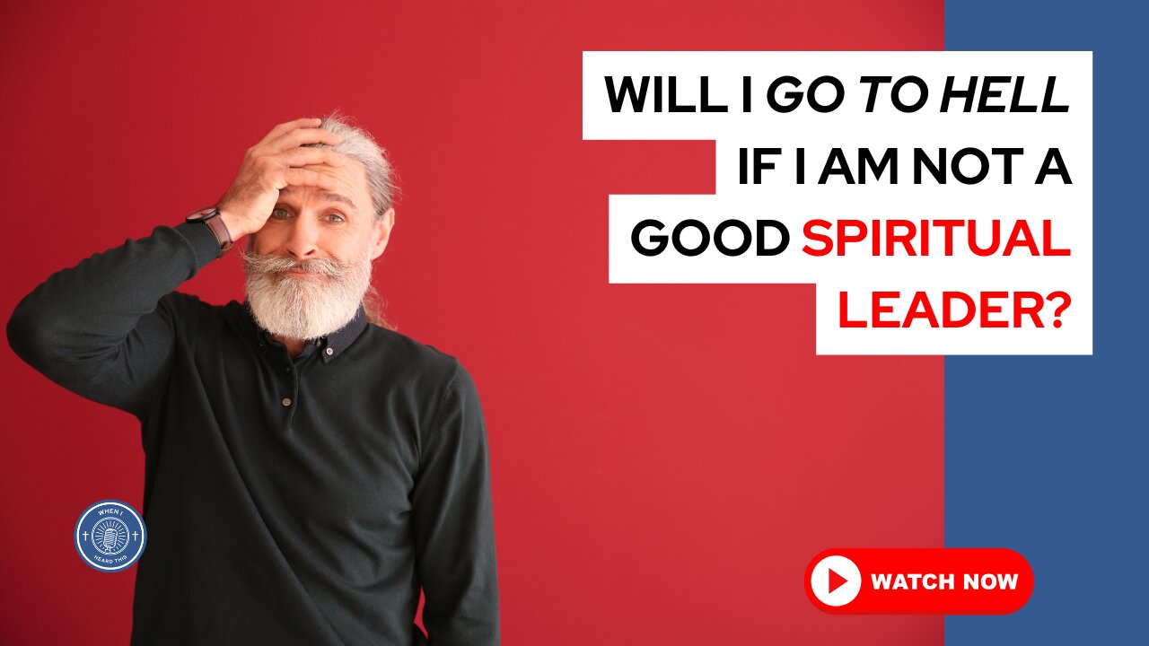 Will I go to hell if I am not a good spiritual leader?