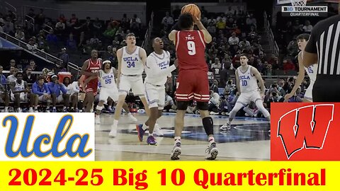 Wisconsin vs UCLA Basketball Game Highlights, 2024-25 Big 10 Tournament Quarterfinal