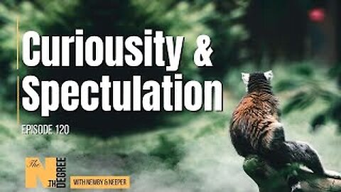 120: Curiousity & Spectulation - The Nth Degree
