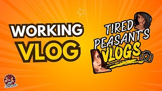 WORKING VLOG - Tired Peasant's Vlogs