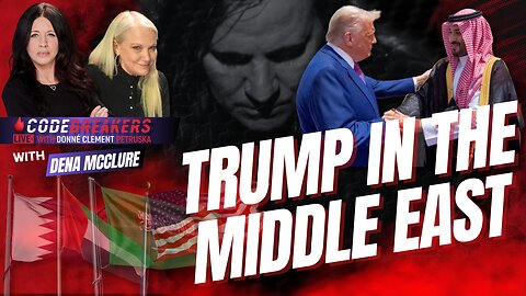 CodeBreakers Live With Dena McClure: Trump in the Middle East