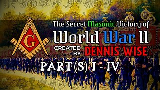 The Secret Masonic Victory of World War II | Part(s) I-IV | By Dennis Wise