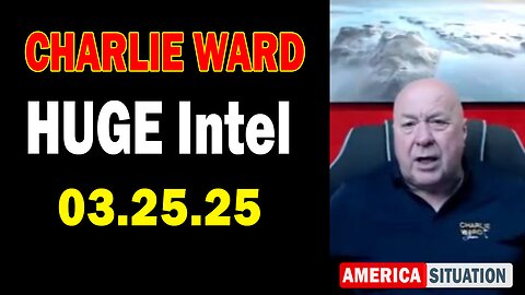 Charlie Ward HUGE Intel Mar 25: "Charlie Ward Daily News With Paul Brooker & Warren Thornton"