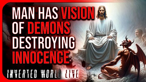 Man Has Vision of Demons Destroying Innocence