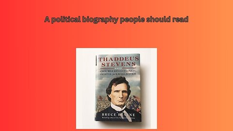 A review of political biography Thaddeus Stevens by Bruce Levine