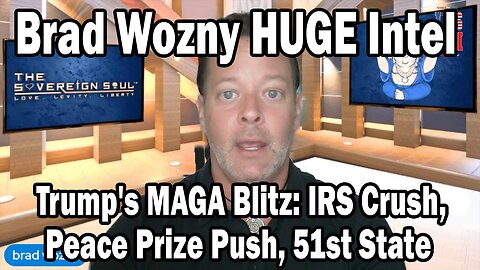 Brad Wozny HUGE Intel Aug 11: "Trump's MAGA Blitz: IRS Crush, Peace Prize Push, 51st State"