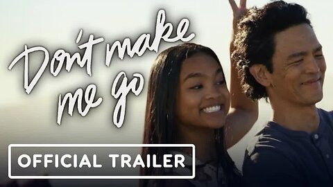 Don't Make Me Go - Official Trailer (2022) John Cho, Mia Isaac