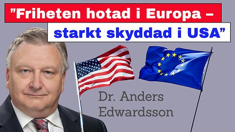 ”Friheten hotad i Europa – starkt skyddad i USA!”