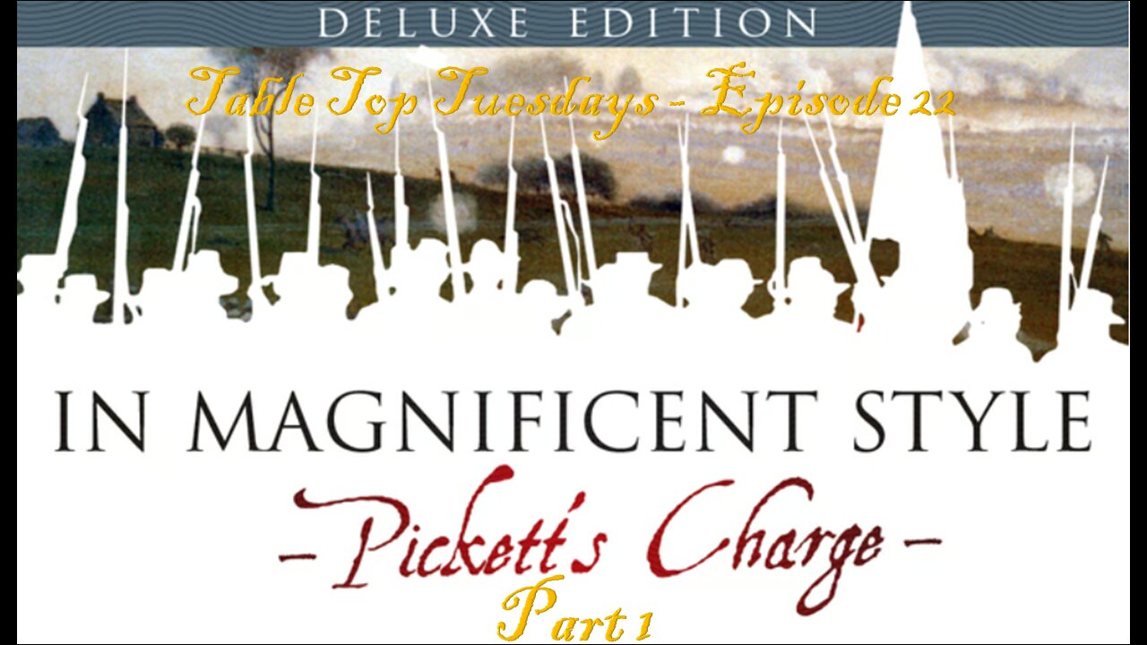 In Magnificent Style: Pickett's Charge - Table Top Tuesdays - Episode 22