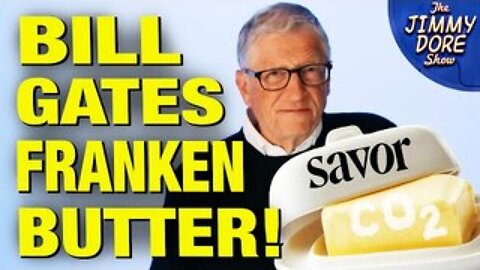 Bill Gates Creepy New Lab-Made Fake Butter Hits Market!