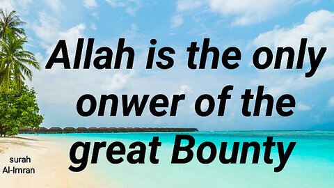 Allah is the owner of the great Bounty