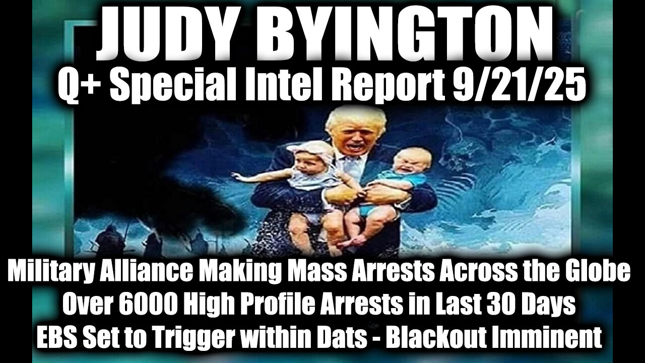 Judy Byington: Un-Redacted 9.21.25 - Military Alliance Making Mass Arrests Across the Globe