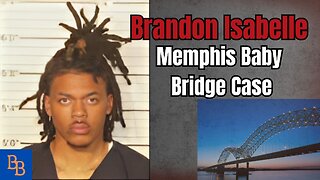 Brandon Isabelle, Memphis Baby Bridge Case day 2 part 2