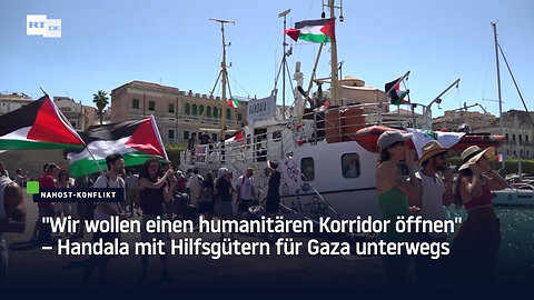 "Wir wollen einen humanitären Korridor öffnen" – Handala mit Hilfsgütern für Gaza unterwegs