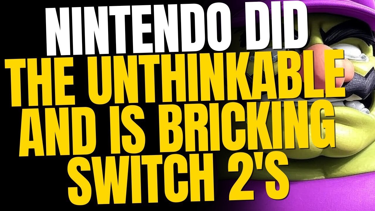 Nintendo’s Unthinkable Move — Switch 2 Is Getting Bricked